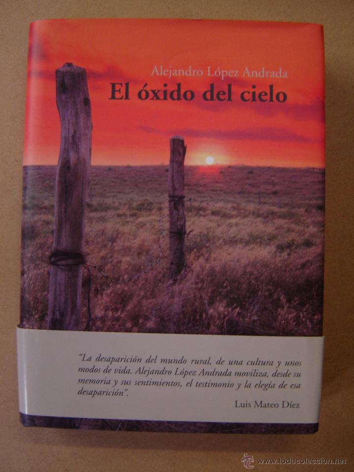 Libros de segunda mano: El &oacute;xido del cielo  -  Alejandro L&oacute;pez Andrada - Foto 1