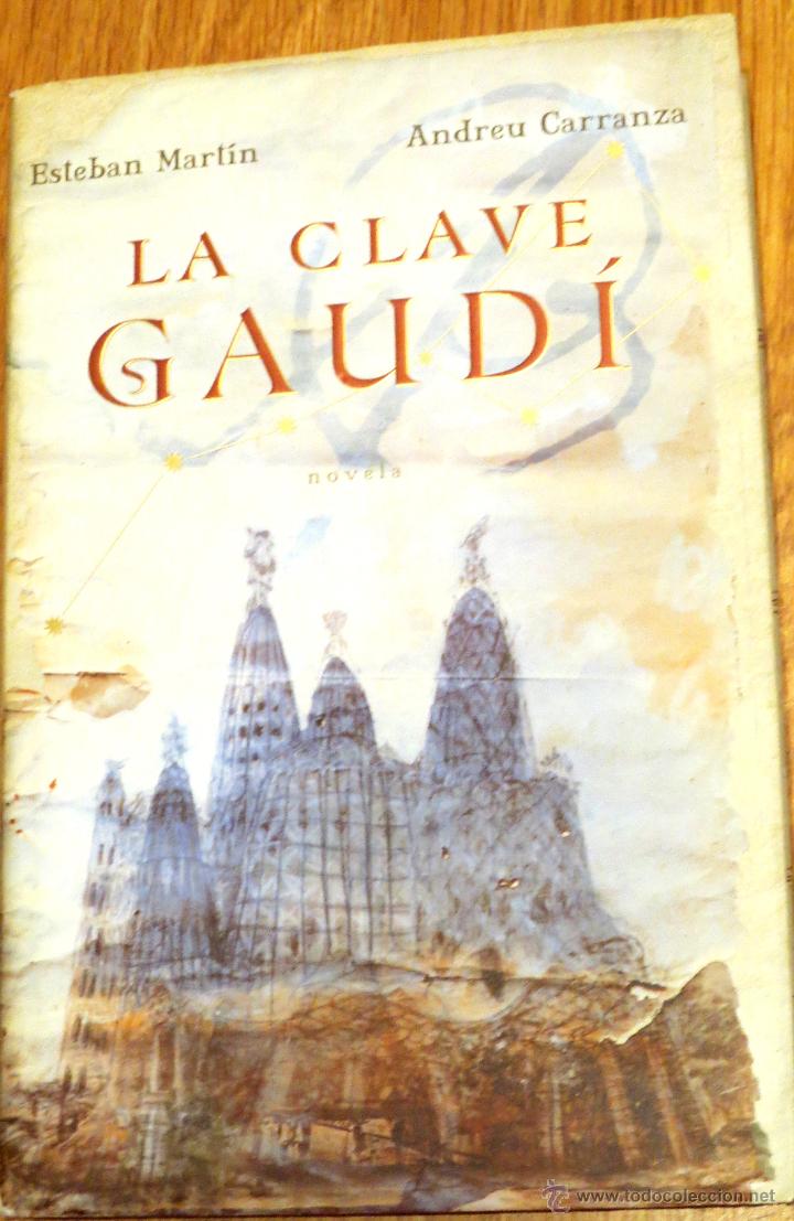 Libros de segunda mano: LA CLAVE GAUD&Iacute; ESTEBAN MART&Iacute;N Y ANDREU CARRANZA EDITORIAL PLAA&JAN&Eacute;S A&Ntilde;O 2007