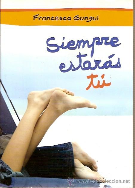 Second hand books: SIEMPRE ESTARAS TU FRANCESCO GUNGUI MONTENA 2011
