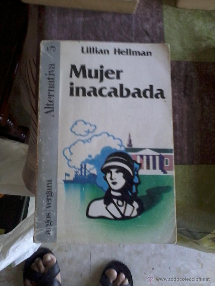 Libros de segunda mano: MUJER INACABADA. LILLIAN HELLMAN. EST2B3 - Foto 1