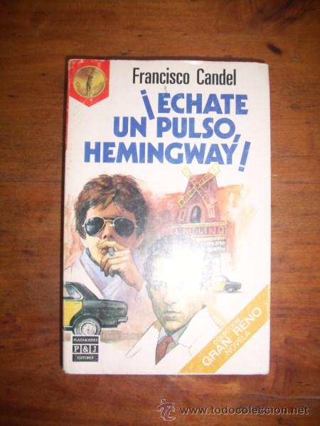 Libros de segunda mano: CANDEL, Francisco. &iexcl;&Eacute;chate un pulso, Hemingway! - Foto 1