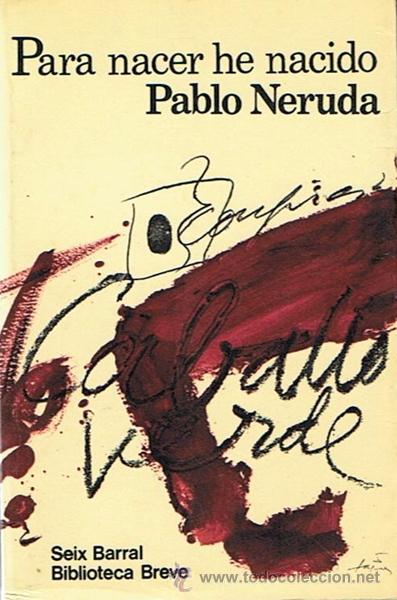Libros de segunda mano: PARA NACER HE NACIDO  PABLO NERUDA - Foto 1