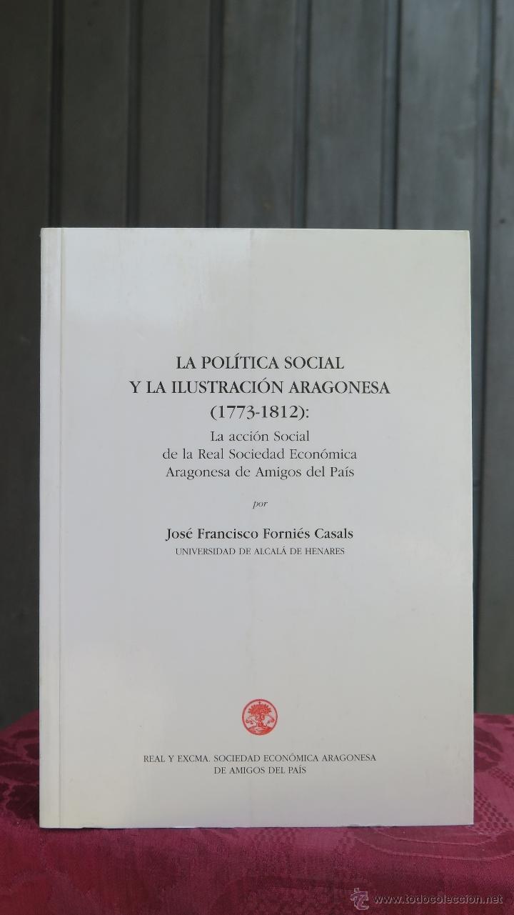Libros de segunda mano: LA POLITICA SOCIAL Y LA ILUSTRACION ARAGONESA. 1773-1812. JOSE FRANCISCO FORNIES