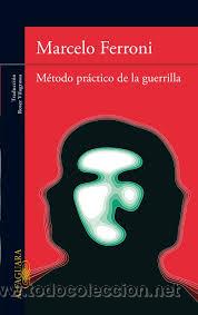 Libros de segunda mano: M&eacute;todo pr&aacute;ctico de la guerrilla, Marcelo Ferroni - Foto 1
