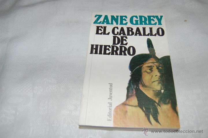 Libros de segunda mano: EL CABALLO DE HIERRO Zane Grey - Foto 1