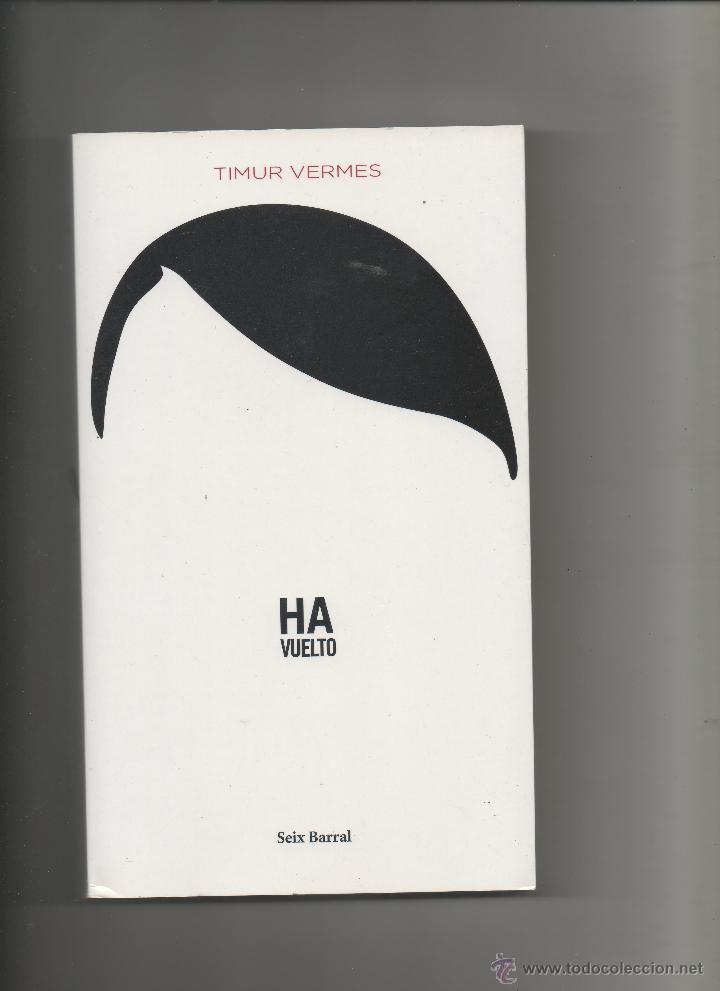 Libros de segunda mano: HA VUELTO.VERMES, TIMUR.SEIX BARRAL.DA