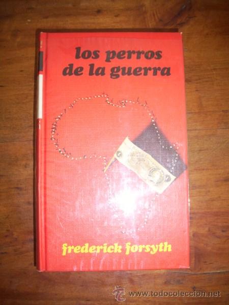 Libros de segunda mano: FORSYTH, Frederick. Los perros de la guerra - Foto 1