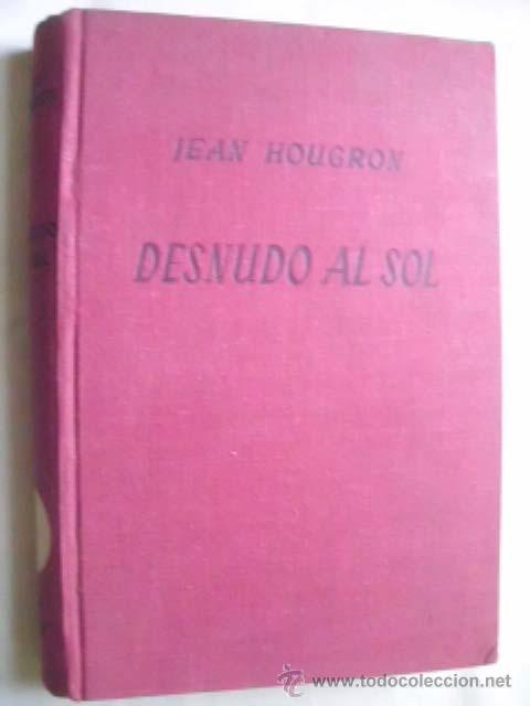 Libros de segunda mano: DESNUDO AL SOL.  HOUGRON, Jean. 1954 - Foto 1