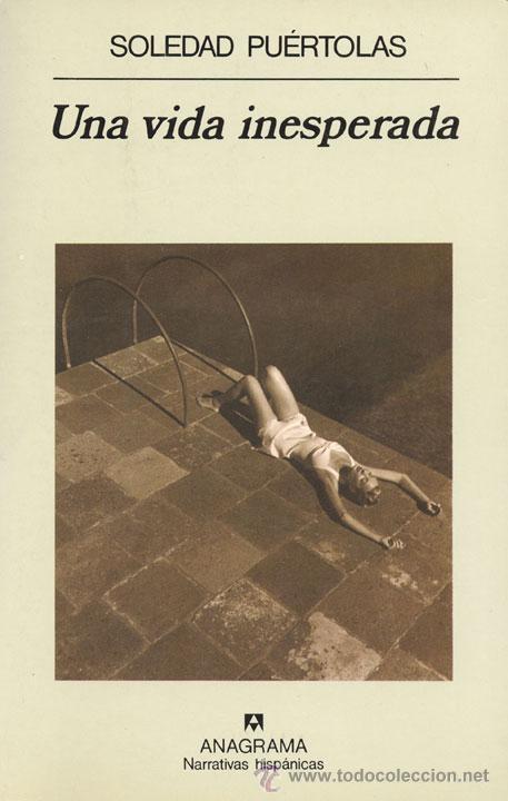 Libros de segunda mano: UNA VIDA INESPERADA, SOLEDAD PUERTOLAS, ANAGRAMA - Foto 1