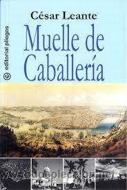 Libros de segunda mano: MUELLE DE CABALLERIA, CESAR LEANTE, PLIEGOS - Foto 1