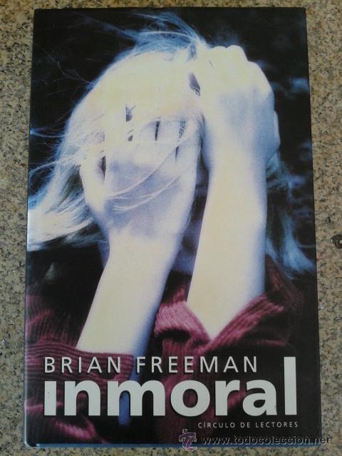 Libros de segunda mano: INMORAL -- BRIAN FREEMAN -- CIRCULO -- - Foto 1