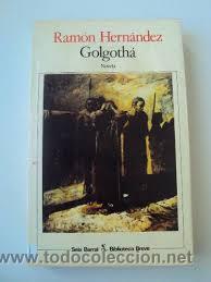Libros de segunda mano: GOLGOTHA, RAMON HERNADEZ, SEIX BARRAL - Foto 1