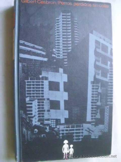 Libros de segunda mano: PERROS PERDIDOS SIN COLLAR. CESBRON, Gilbert. 1967 - Foto 1