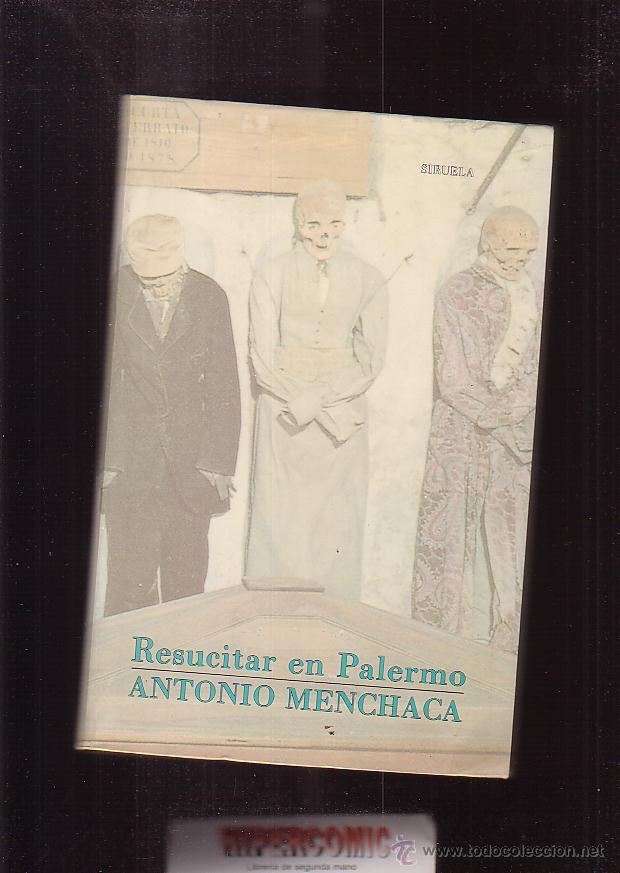 Libros de segunda mano: RESUCITAR EN PALERMO / ANTONIO MENCHACA - Foto 1