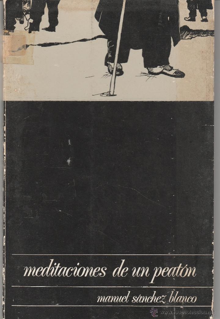 Libri di seconda mano: LIBRO N&ordm; 26 MEDITACIONES DE UN PEATON MANUEL SANCHEZ BLANCO