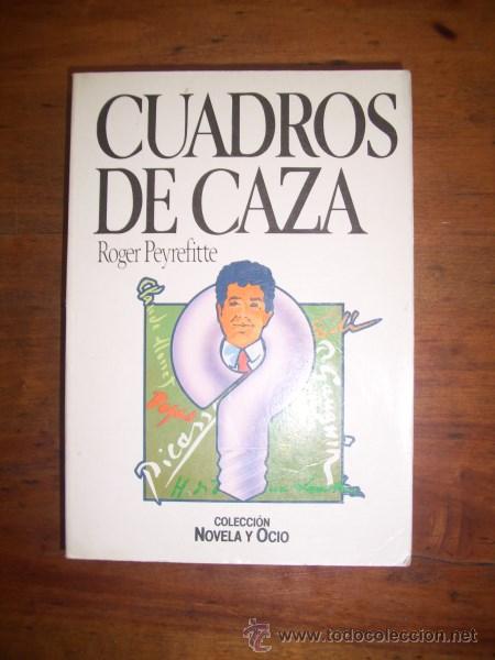 Libros de segunda mano: PEYREFITTE, Roger. Cuadros de caza - Foto 1