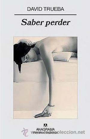 Libros de segunda mano: saber perder,david trueba,anagrama 1 edicion - Foto 1