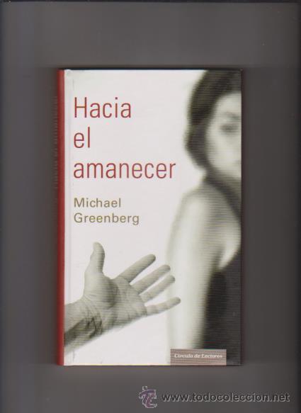 Libros de segunda mano: HACIA EL AMANECER - MICHAEL GREENBERG - CIRCULO 2010 - Foto 1