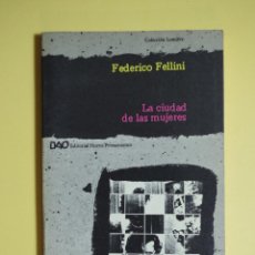 Libros de segunda mano: FEDERICO FELLINI - LA CIUDAD DE LAS MUJERES - 1ª EDICION 1981. Lote 46597591