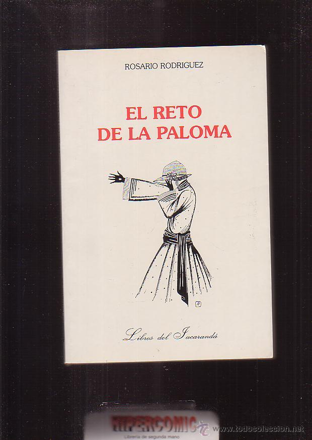 Libros de segunda mano: EL RETO DE LA PALOMA / ROSARIO RODRIGUEZ -ed. LIBROS DEL JACARANDA