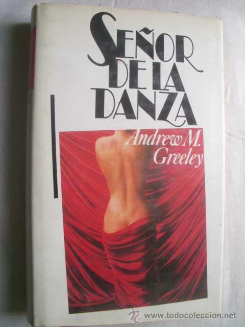 Libros de segunda mano: SE&Ntilde;OR DE LA DANZA. GREELEY, Andrew M. 1985 - Foto 1