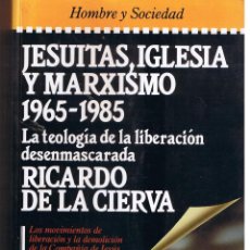 Libros de segunda mano: JESUITAS, IGLESIA Y MARXISMO 1965 - 1985. RICARDO DE LA CIERVA. PLAZA & JANÉS. 1986. (RF.MA). Z4