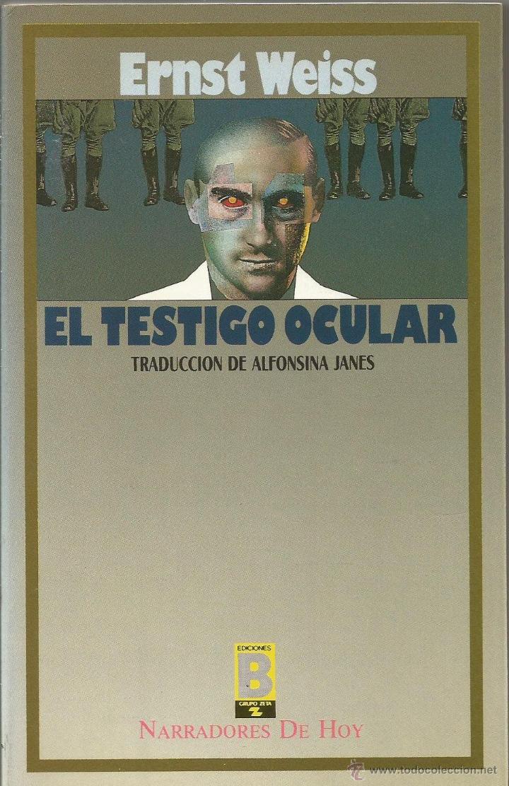 Libros de segunda mano: ERNST WEISS. EL TESTIGO OCULAR. EDICIONES B - Foto 1