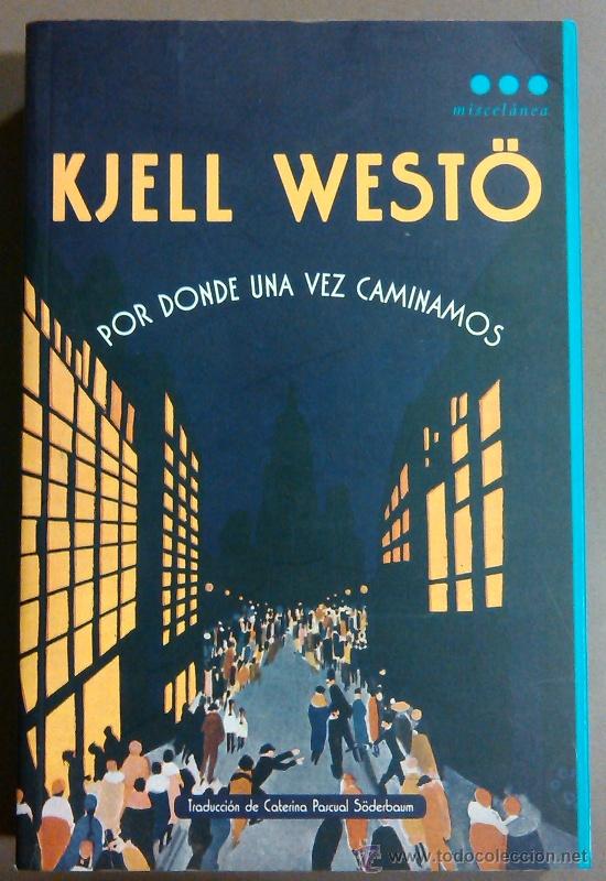 Libros de segunda mano: Por donde una vez caminamos (de Kjell West&ouml;) Miscel&aacute;nea Editores. 2009. 1&ordf; edici&oacute;n! Nuevo!