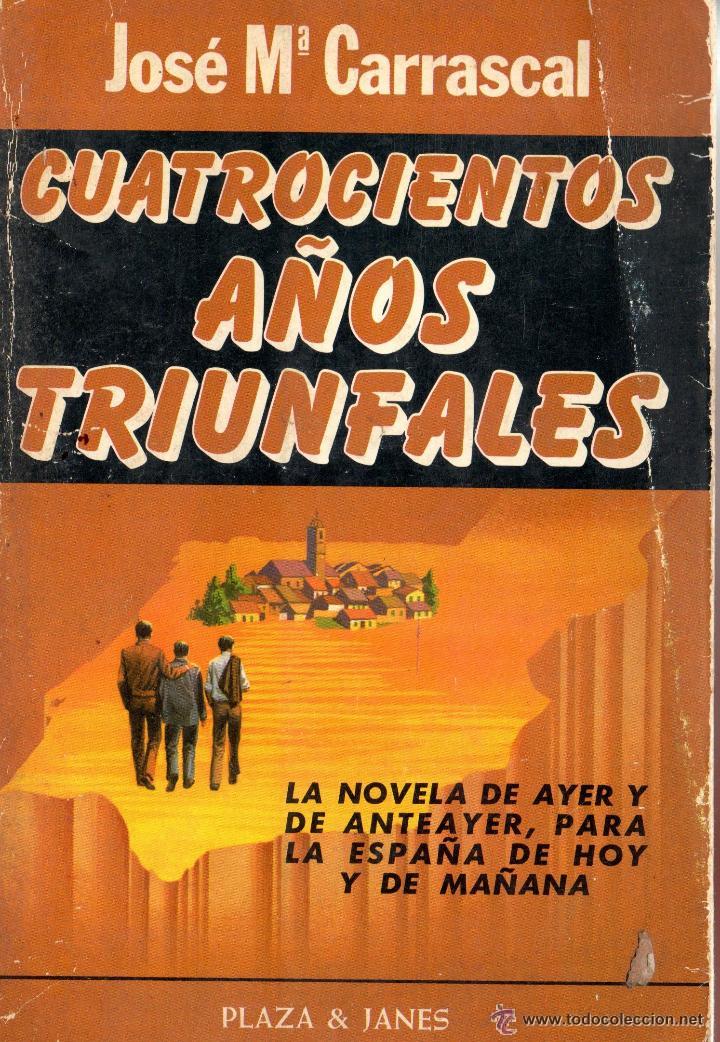 Libros de segunda mano: CUATROCIENTOS A&Ntilde;OS TRIUNFALES DE JOSE M&ordf; CARRASCAL - Foto 1