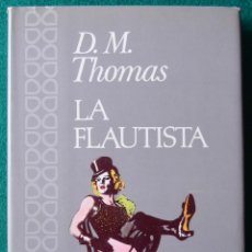 Libros de segunda mano: LA FLAUTISTA - D.M. THOMAS - ARGOS VERGARA - 1ª EDICION 1984 - TAPA DURA CON SOBRECUBIERTA