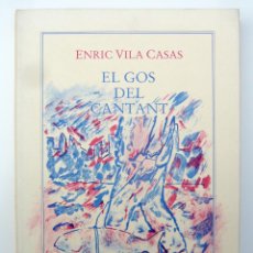 Libros de segunda mano: EL GOS DEL CANTANT / E. VILA CASAS / ED. COLUMNA 1986 / ED. LIMITADA. Lote 47707642