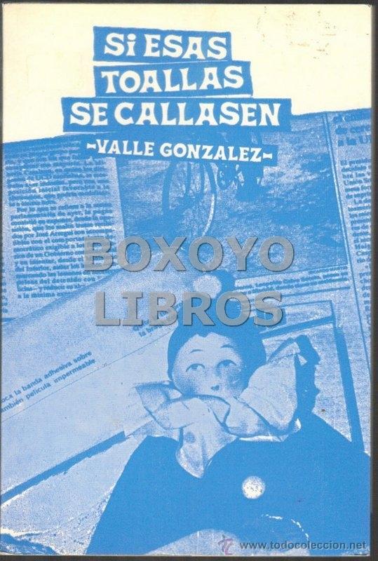 Libri di seconda mano: VALLE GONZ&Aacute;LEZ, Mar&iacute;a del. Si esas toallas se callasen