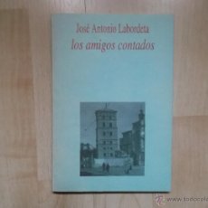 Libros de segunda mano: JOSE ANTONIO LABORDETA LOS AMIGOS CONTADOS EDCION DE 1000 COPIAS 1994