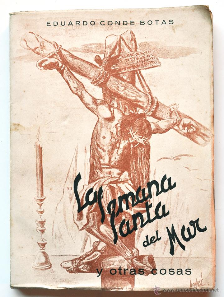 Libros de segunda mano: LA SEMANA SANTA DEL MAR Y OTRAS COSAS. EDUARDO CONDE BOTAS. VIGO, 1950. 1&ordf; EDICI&Oacute;N