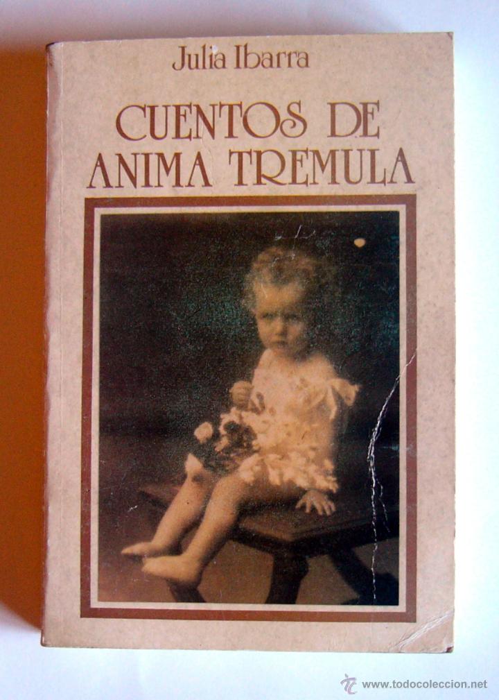 Libros de segunda mano: CUENTOS DE ANIMA TREMULA - JULIA IBARRA - Foto 1