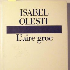 Libros de segunda mano: OLESTI, ISABEL - L'AIRE GROC - DESTINO 1996