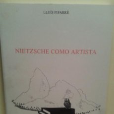 Libros de segunda mano: NIETZSCHE COMO ARTISTA - LLUIS PIFARRE - 1ª EDICION