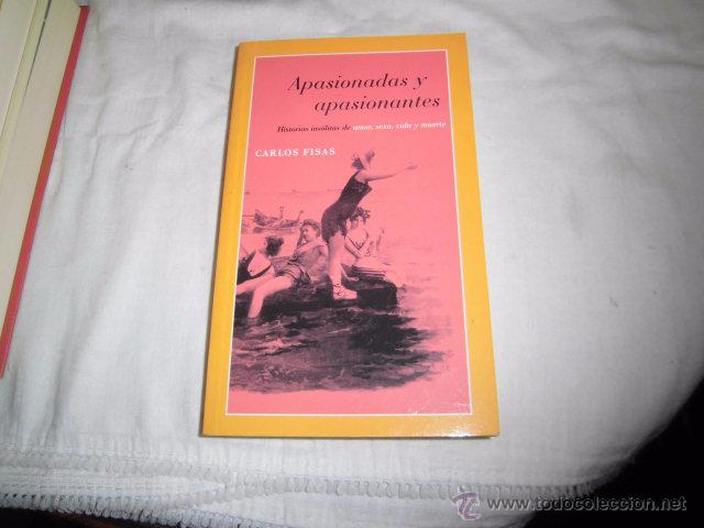Libros de segunda mano: APASIONADAS Y APASIONANTES HISTORIAS INSOLITAS DE AMOR,SEXO VIDA Y MUERTE.CARLOS FISAS.MARTINEZ ROCA