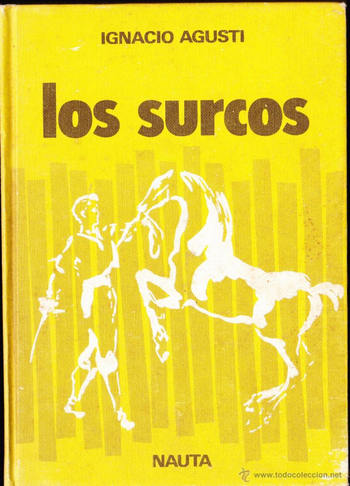 Libros de segunda mano: LIBRO .. LOS SURCOS AUTOR : IGNACIO AGUSTI EDICIONES NAUTA . - Foto 1