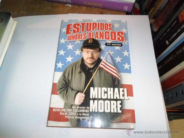 Libros de segunda mano: Michael Moore, Estupidos hombres blancos, Ed. B - Foto 1