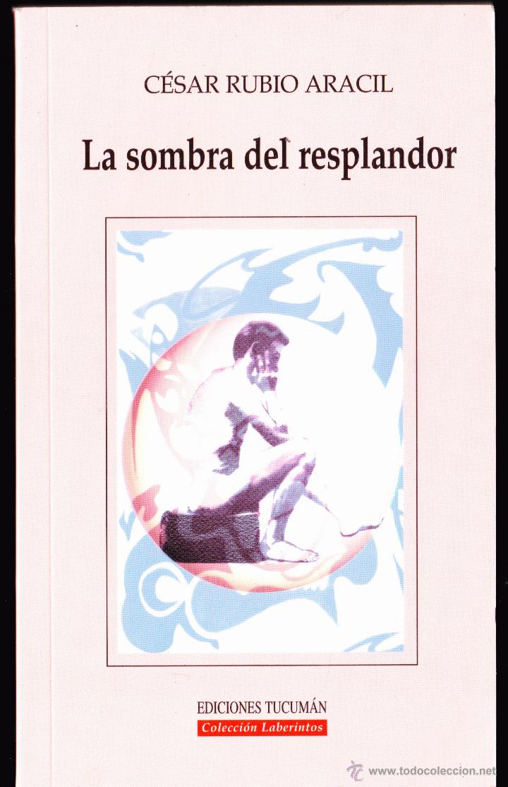 Gebrauchte B&uuml;cher: LIBRO , LA SOMBRA DEL RESPLANDOR , C&Eacute;SAR RUBIO ARACIL .