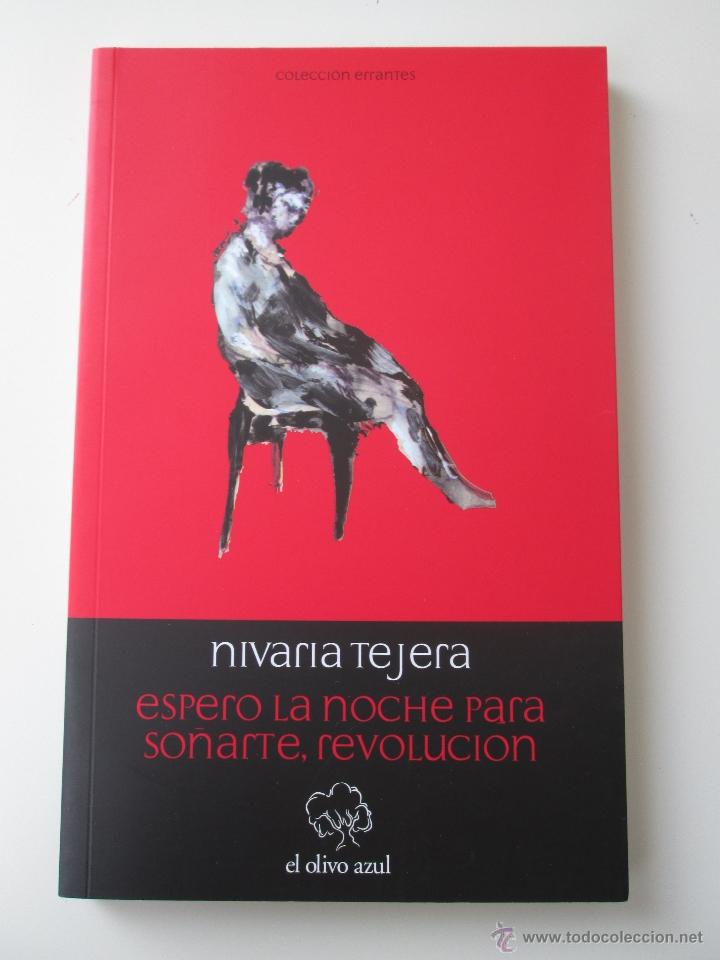 Livres d'occasion: NIVARIA TEJERA. ESPERO LA NOCHE PARA SO&Ntilde;ARTE, REVOLUCION. E.D EL OLIVO AZUL.