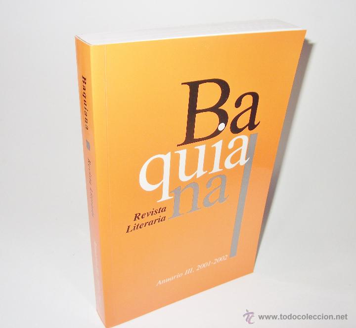 Libros de segunda mano: BAQUIANA &middot;&middot; REVISTA LITERARIA &middot;&middot; ANUARIO III &middot;&middot; 2001 - 2002