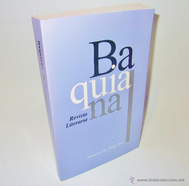Libros de segunda mano: BAQUIANA &middot;&middot; REVISTA LITERARIA &middot;&middot; ANUARIO IV &middot;&middot; 2002 - 2003