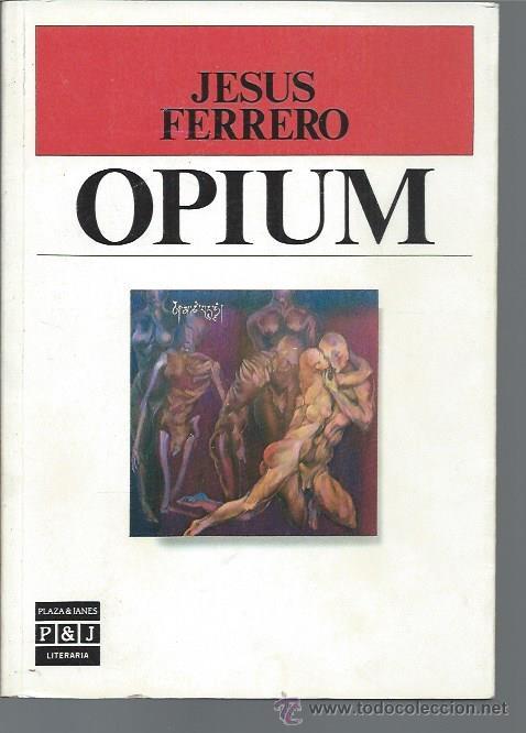 Gebrauchte B&uuml;cher: OPIUM JES&Uacute;S FERRERO, PLAZA Y JAN&Eacute;S BARCELONA 1986, R&Uacute;STICA, 215 P&Aacute;GS, 16 POR 22CM