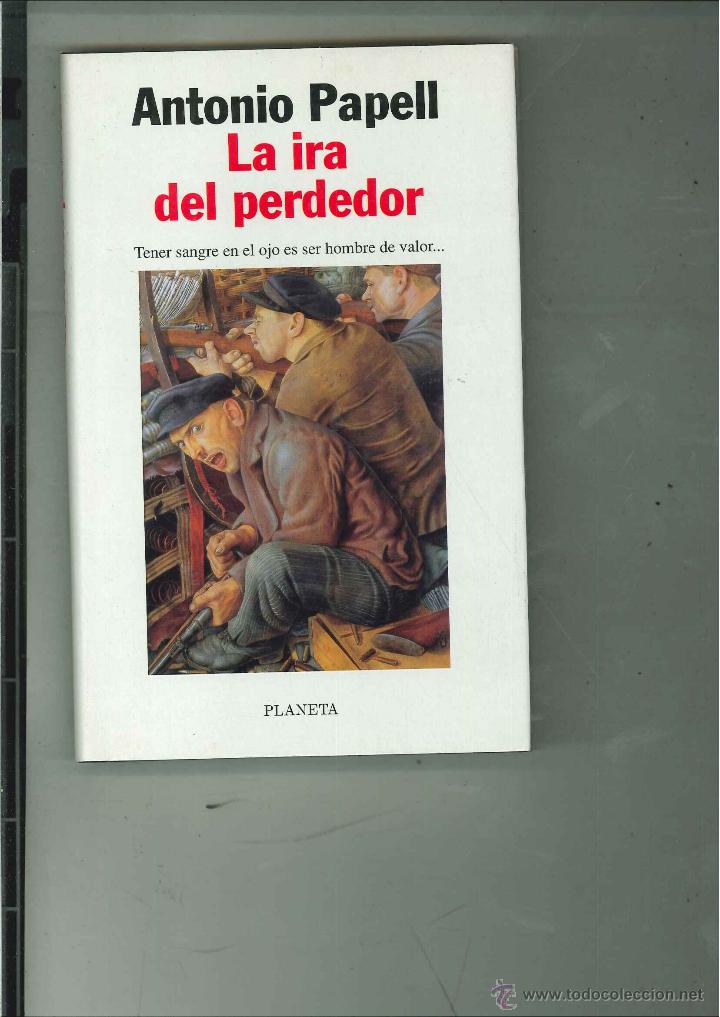 Libros de segunda mano: LA IRA DEL PERDEDOR. Antonio Papell - Foto 1
