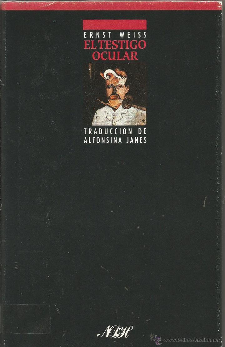 Libros de segunda mano: ERNST WEISS. EL TESTIGO OCULAR. EDICIONES B - Foto 1