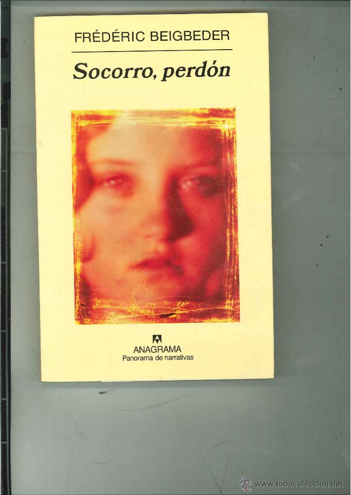 Libros de segunda mano: SOCORRO, PERD&Oacute;N. Fr&eacute;d&eacute;ric Beigbeder - Foto 1