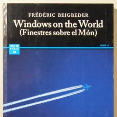 Libros de segunda mano: BEIGBEDER, FRÉDÉRIC - WINDOWS ON THE WORLD (FINESTRES SOBRE EL MÓN) - CAMPANA 2004