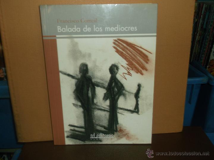 Libros de segunda mano: BALADA DE LOS MEDIOCRES / FRANCISCO CORREAL - Foto 1
